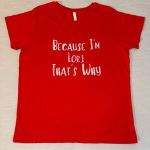 WOMEN'S V-NECK T-SHIRT 2XL RED BECAUSE I'M LORI THAT'S WHY FUNNY L.A.T APPAREL